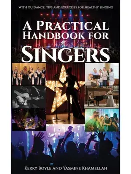 A Practical Handbook for Singers. With guidance, tips and exercises for healthy singing, Paperback/Yasmine Khamellah