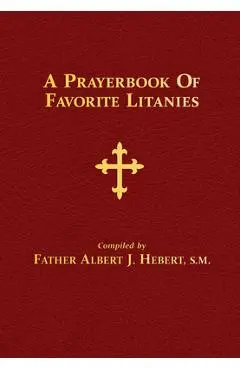 A Prayerbook of Favorite Litanies - Albert J. Hebert