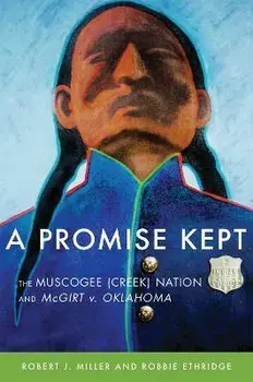 A Promise Kept: The Muscogee (Creek) Nation and McGirt v. Oklahoma, Paperback/Robert J. Miller
