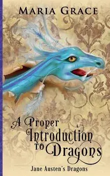 A Proper Introduction to Dragons, Paperback/Maria Grace