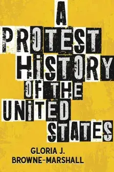 A Protest History of the United States, Hardback/Gloria J. Browne-Marshall