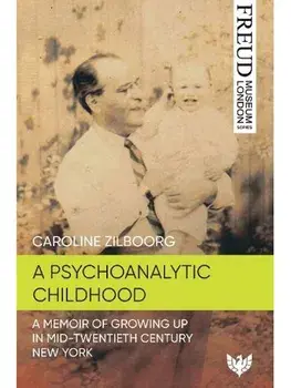 A Psychoanalytic Childhood. A Memoir of Growing up in Mid-Twentieth-Century New York, Paperback/Caroline Zilboorg
