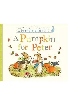 A Pumpkin for Peter: A Peter Rabbit Tale - Beatrix Potter