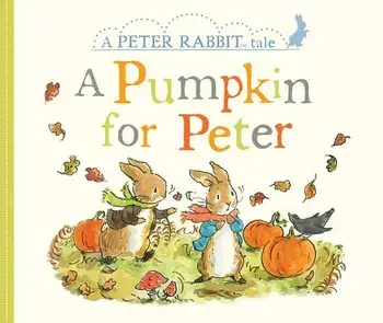 A Pumpkin for Peter: A Peter Rabbit Tale/Beatrix Potter
