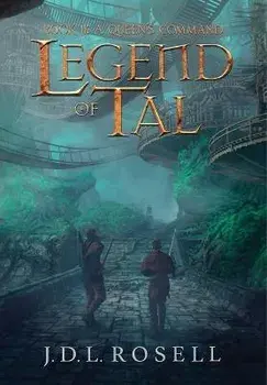 A Queen's Command: Legend of Tal: Book 2, Hardcover/J. D. L. Rosell