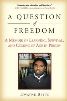 A Question of Freedom: A Memoir of Learning, Survival, and Coming of Age in Prison, Paperback/Dwayne Betts