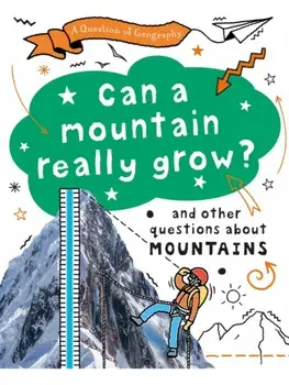A Question of Geography: Can a Mountain Really Grow?. and other questions about mountains, Paperback/Tony Richardson
