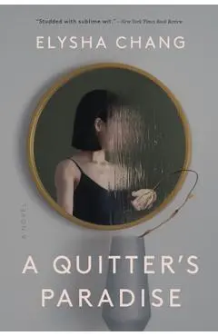 A Quitter's Paradise - Elysha Chang