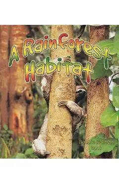 A Rainforest Habitat - Molly Aloian