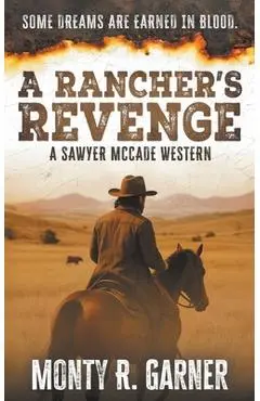 A Rancher's Revenge: A Classic Western Justice Series - Monty R. Garner