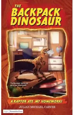 A Raptor Ate My Homework! - Julian Michael Carver