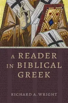 A Reader in Biblical Greek, Paperback/Richard a Wright