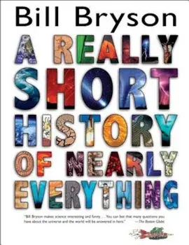 A Really Short History of Nearly Everything, Hardcover/Bill Bryson