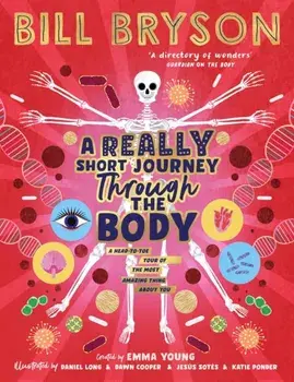 A Really Short Journey Through the Body. An illustrated edition of the bestselling book about our incredible anatomy, Paperback/Emma Young