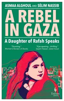 A Rebel in Gaza. A Daughter of Rafah Speaks, Paperback/Selim Nassib