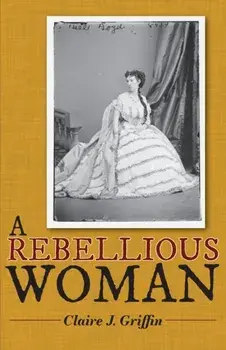 A Rebellious Woman, Paperback/Claire J. Griffin