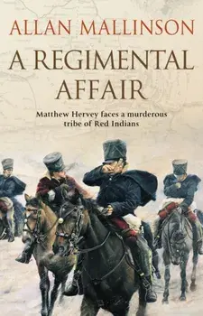 A Regimental Affair. (The Matthew Hervey Adventures: 3): A gripping and action-packed military adventure from bestselling author Allan Mallinson, Paperback/Allan Mallinson
