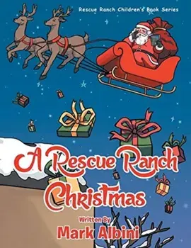 A Rescue Ranch Christmas, Paperback/Mark Albini