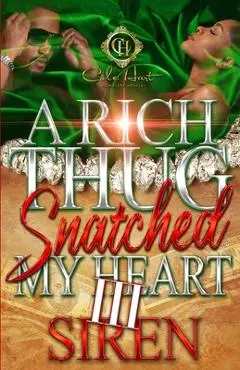 A Rich Thug Snatched My Heart 3: An African American Romance: The Finale - Siren