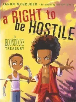 A Right to Be Hostile: The Boondocks Treasury, Paperback/Aaron McGruder