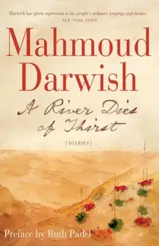 A River Dies of Thirst. Diaries, Paperback/Mahmoud Darwish
