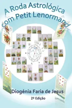 A Roda Astrolgica com Petit Lenormand, Paperback/Diogenia Faria de Jesus