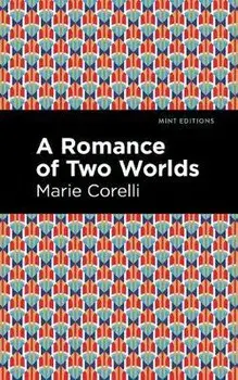 A Romance of Two Worlds, Paperback/Marie Corelli
