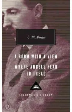 A Room with a View, Where Angels Fear to Tread: Introduction by Ann Pasternak Slater - E. M. Forster