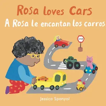 A Rosa Le Encantan Los Carros/Rosa Loves Cars, Board book/Jessica Spanyol