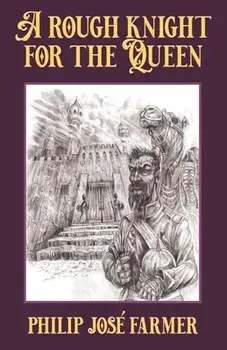 A Rough Knight for the Queen, Paperback/Philip Jose Farmer