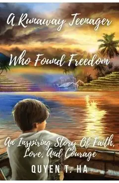 A Runaway Teenager: Who Found Freedom - Quyen Ha