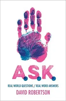 A.S.K.: Real World Questions / Real Word Answers, Hardcover/David Robertson