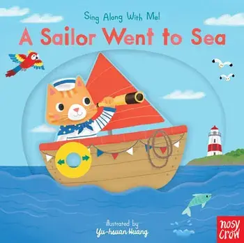 A Sailor Went to Sea: Sing Along with Me!, Board book/***