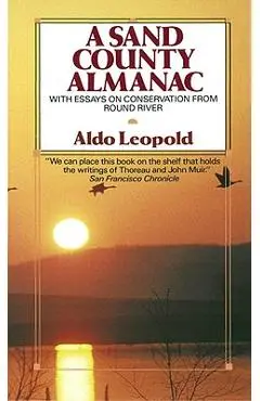 A Sand County Almanac: With Essays on Conservation from Round River - Aldo Leopold