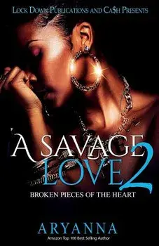 A Savage Love 2: Broken Pieces of the Heart, Paperback/Aryanna