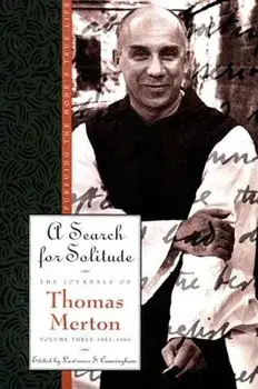 A Search for Solitude: Pursuing the Monk's True Lifethe Journals of Thomas Merton, Volume 3: 1952-1960, Paperback/Thomas Merton