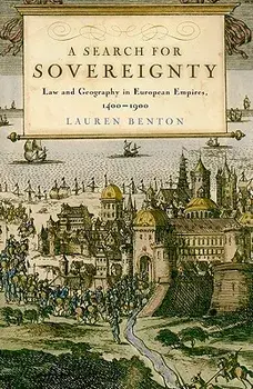 A Search for Sovereignty: Law and Geography in European Empires, 1400-1900, Paperback/Lauren Benton