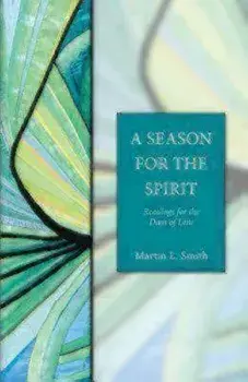 A Season for the Spirit: Readings for the Days of Lent, Paperback/Martin L. Smith