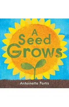 A Seed Grows - Antoinette Portis