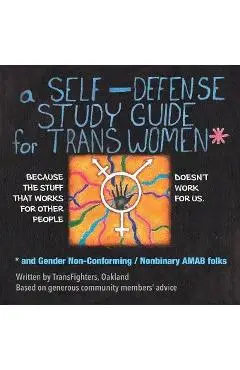 A Self-Defense Study Guide for Trans Women and Gender Non-Conforming / Nonbinary Amab Folks - Transfighters Oakland