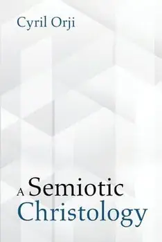 A Semiotic Christology, Paperback/Cyril Orji