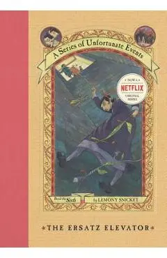 A Series of Unfortunate Events #6: The Ersatz Elevator - Lemony Snicket