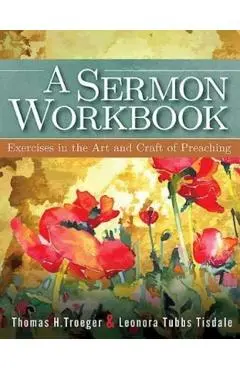 A Sermon Workbook: Exercises in the Art and Craft of Preaching - Leonora Tubbs Tisdale