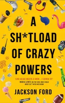 A Sh*tload of Crazy Powers, Paperback/Jackson Ford