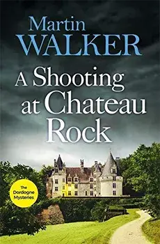 A Shooting at Chateau Rock/Martin Walker