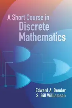 A Short Course in Discrete Mathematics, Paperback/Edward A. Bender