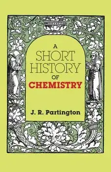 A Short History of Chemistry: Third Edition, Paperback/J. R. Partington