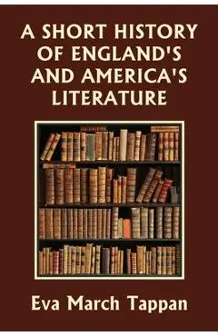 A Short History of England's and America's Literature (Yesterday's Classics) - Eva March Tappan