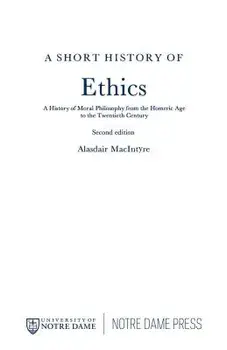 A Short History of Ethics: A History of Moral Philosophy from the Homeric Age to the Twentieth Century, Second Edition, Paperback/Alasdair MacIntyre