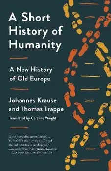 A Short History of Humanity: A New History of Old Europe, Paperback/Johannes Krause